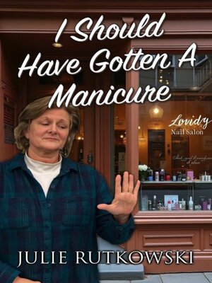 cover image of I Should Have Gotten A Manicure